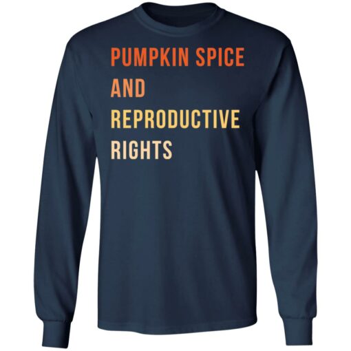 Pumpkin spice and reproductive rights shirt $19.95