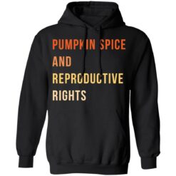 Pumpkin spice and reproductive rights shirt $19.95