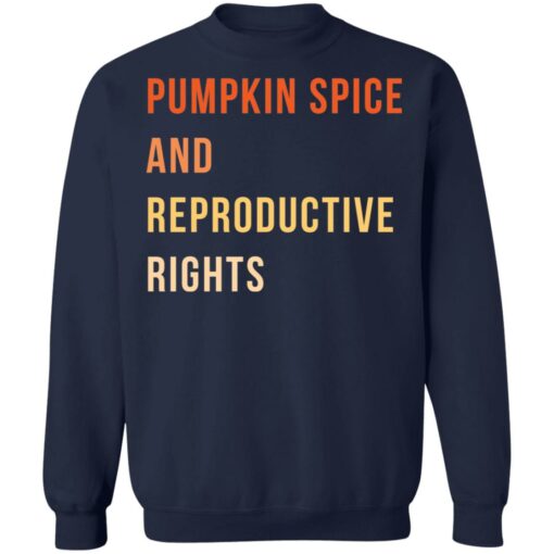 Pumpkin spice and reproductive rights shirt $19.95