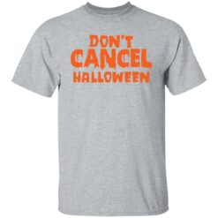 Don’t cancel Halloween shirt $19.95