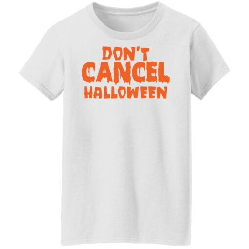 Don’t cancel Halloween shirt $19.95