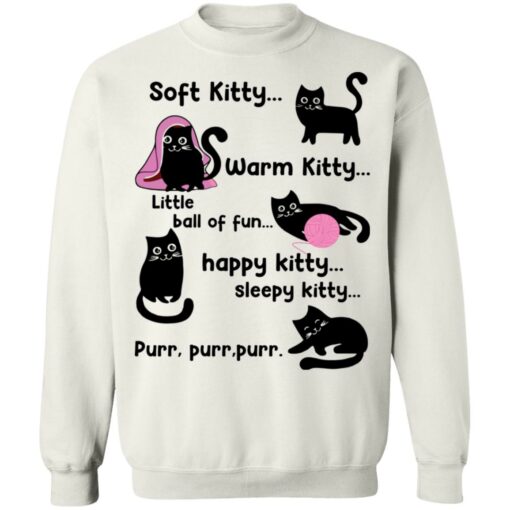 Soft kitty warm kitty little ball of fun happy kitty cat shirt $19.95