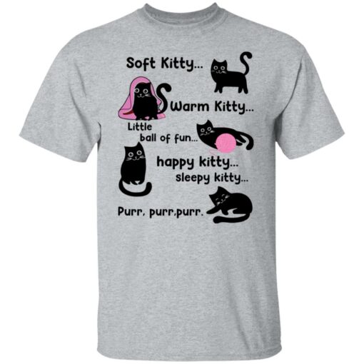 Soft kitty warm kitty little ball of fun happy kitty cat shirt $19.95 redirect09222021000904 7