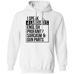 I speak 4 languages profanity sarcasm gun parts shirt $19.95