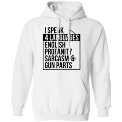 I speak 4 languages profanity sarcasm gun parts shirt $19.95