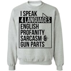 I speak 4 languages profanity sarcasm gun parts shirt $19.95