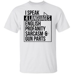 I speak 4 languages profanity sarcasm gun parts shirt $19.95 redirect09232021000908 6