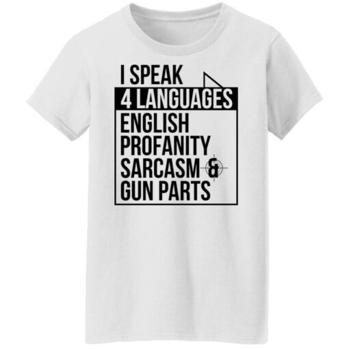 I speak 4 languages profanity sarcasm gun parts shirt $19.95 redirect09232021000909