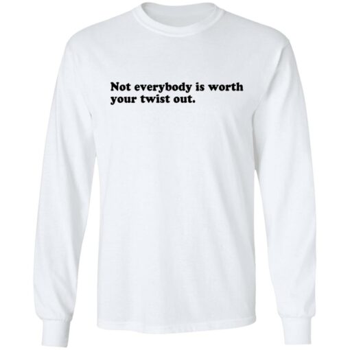 Not everybody is worth your twist out shirt $19.95 redirect09232021020941 1