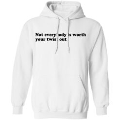 Not everybody is worth your twist out shirt $19.95 redirect09232021020941 3