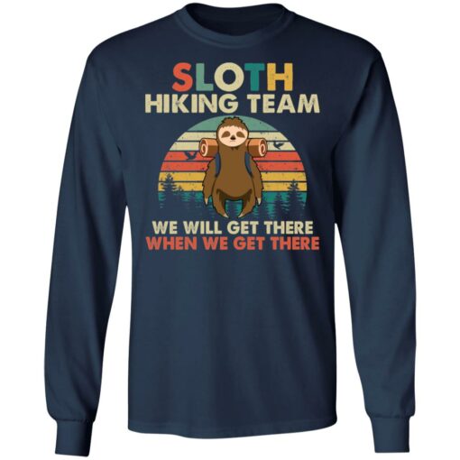 Sloth hiking team we will get there when we get there shirt $19.95 redirect09232021230959 1