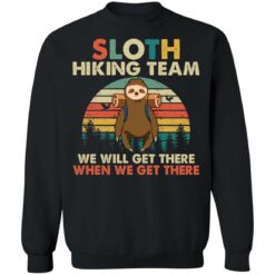 Sloth hiking team we will get there when we get there shirt $19.95 redirect09232021230959 4