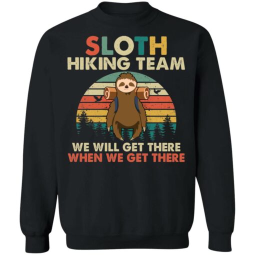 Sloth hiking team we will get there when we get there shirt $19.95 redirect09232021230959 4