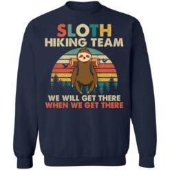 Sloth hiking team we will get there when we get there shirt $19.95 redirect09232021230959 5