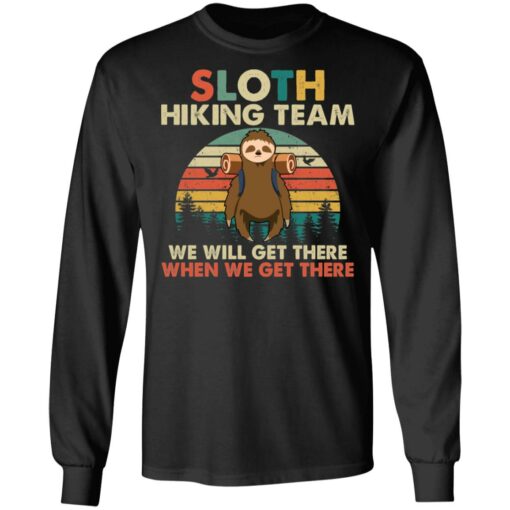 Sloth hiking team we will get there when we get there shirt $19.95 redirect09232021230959
