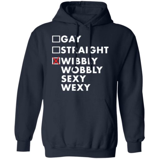 Gay straight wibbly wobbly sexy wexy shirt $19.95