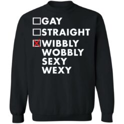 Gay straight wibbly wobbly sexy wexy shirt $19.95 redirect09242021000902 4