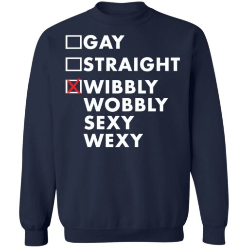 Gay straight wibbly wobbly sexy wexy shirt $19.95