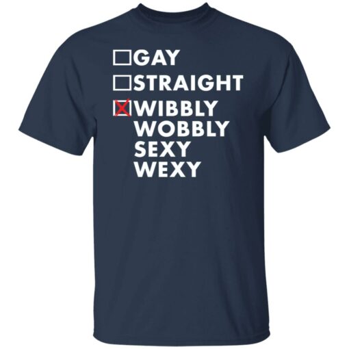 Gay straight wibbly wobbly sexy wexy shirt $19.95