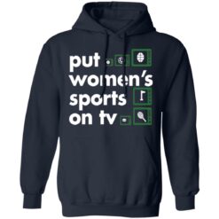 Put Women's Sports on TV shirt $19.95