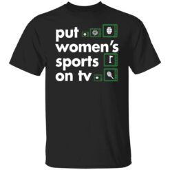 Put Women's Sports on TV shirt $19.95 redirect09242021030904 6
