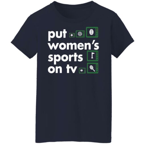 Put Women's Sports on TV shirt $19.95