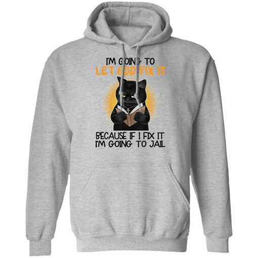 Black cat I’m going to let god fix it shirt $19.95 redirect09242021030909 2
