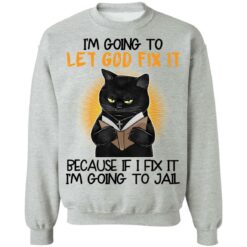 Black cat I’m going to let god fix it shirt $19.95 redirect09242021030909 4