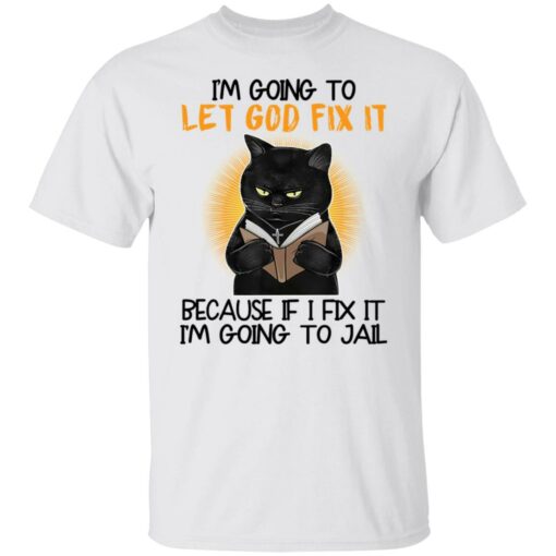 Black cat I’m going to let god fix it shirt $19.95 redirect09242021030909 6