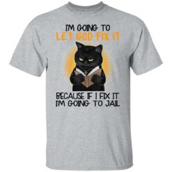 Black cat I’m going to let god fix it shirt $19.95 redirect09242021030909 7