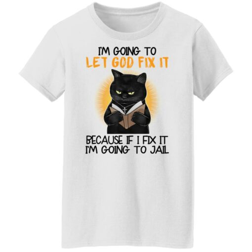 Black cat I’m going to let god fix it shirt $19.95 redirect09242021030910