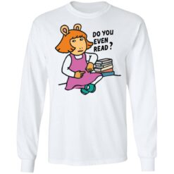 Do you even read DW Read shirt $19.95