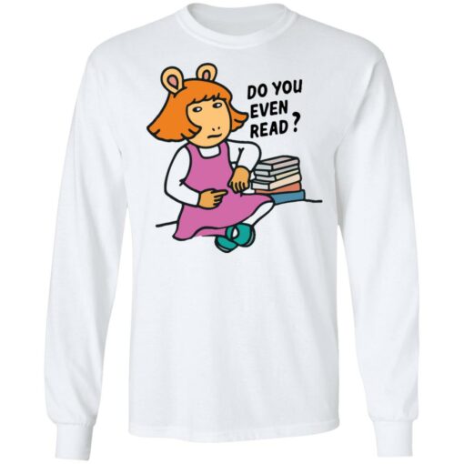 Do you even read DW Read shirt $19.95