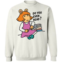 Do you even read DW Read shirt $19.95