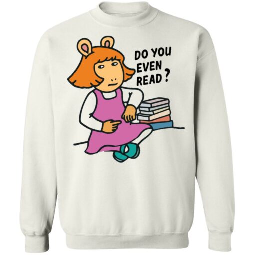 Do you even read DW Read shirt $19.95