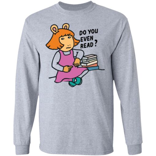 Do you even read DW Read shirt $19.95