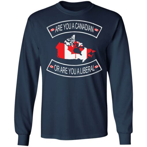 Are you a Canadian or are you a liberal shirt $19.95