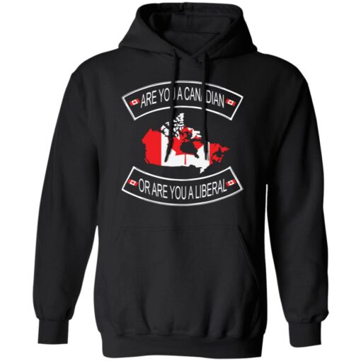 Are you a Canadian or are you a liberal shirt $19.95