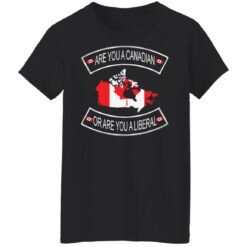 Are you a Canadian or are you a liberal shirt $19.95