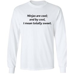 Ninjas are cool and by cool I mean totally sweet shirt $19.95