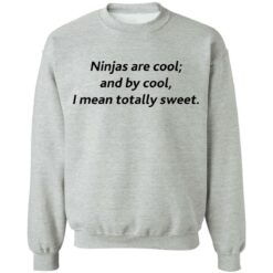 Ninjas are cool and by cool I mean totally sweet shirt $19.95