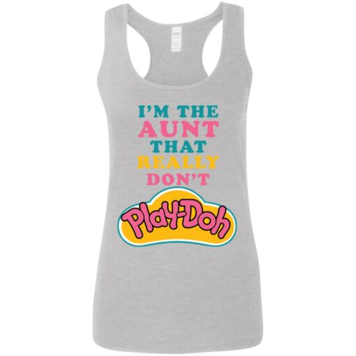 I'm the aunt that really don't Play Doh shirt $19.95