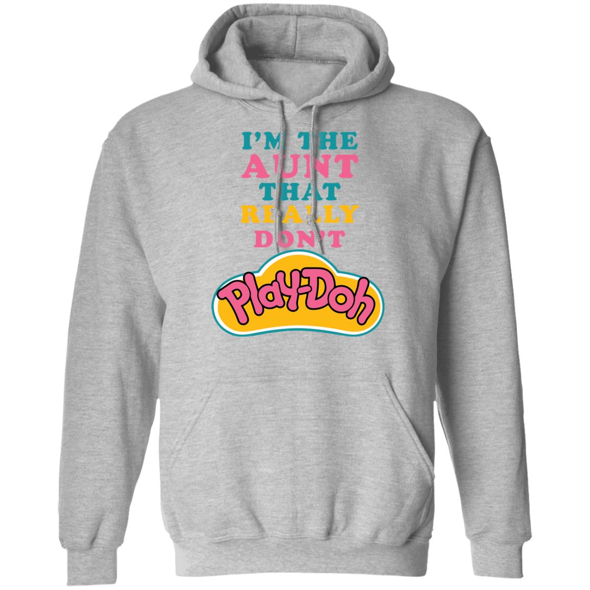 My aunt really dont play doh shirt on sale