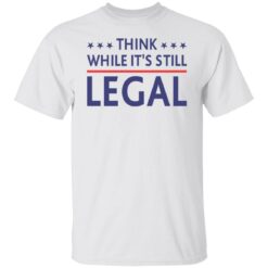 Rihanna political shirt think while it's still legal shirt $19.95