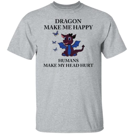 Dragon make me happy humans make my head hurt shirt $19.95 redirect09262021100947 7