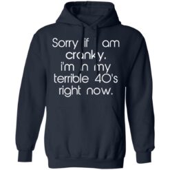 Sorry if i am cranky i’m in my terrible 40’s right now shirt $19.95 redirect09262021220932 3