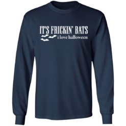 It's frickin bats i love Halloween shirt $19.95