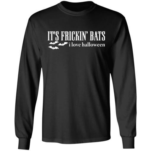 It's frickin bats i love Halloween shirt $19.95