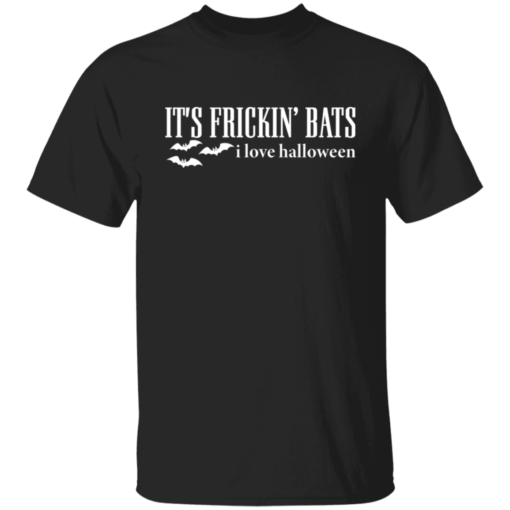 It's frickin bats i love Halloween shirt $19.95