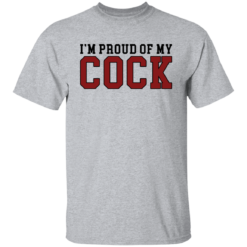 I'm proud of my cock shirt $19.95 redirect09272021000909 4